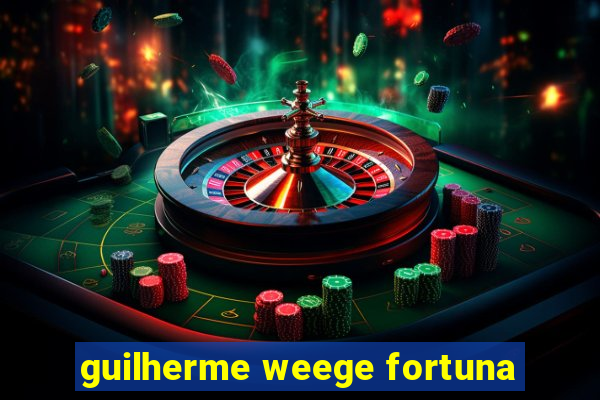 guilherme weege fortuna